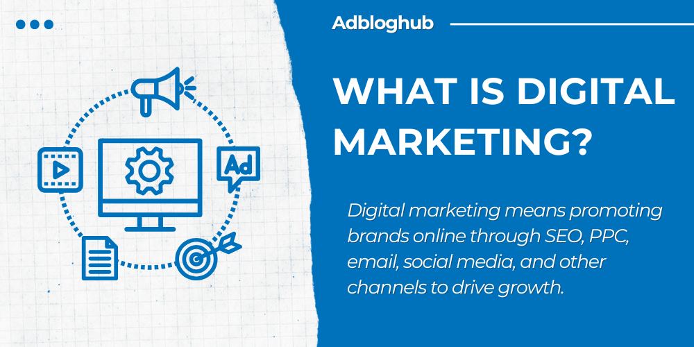 adbloghub - what is digital marketing